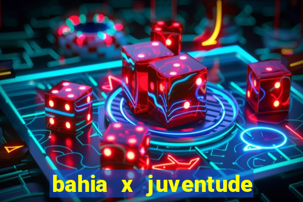 bahia x juventude onde assistir